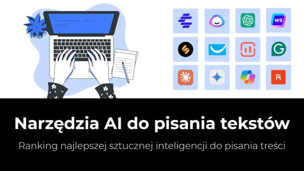 Sztuczna inteligencja do pisania: najlepsze narzędzia, które musisz znać